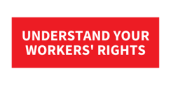 Understand your workers' rights